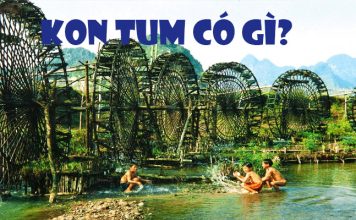 Kon Tum có gì? 8+ địa điểm du lịch Kon Tum nổi tiếng Kon Tum có gì?